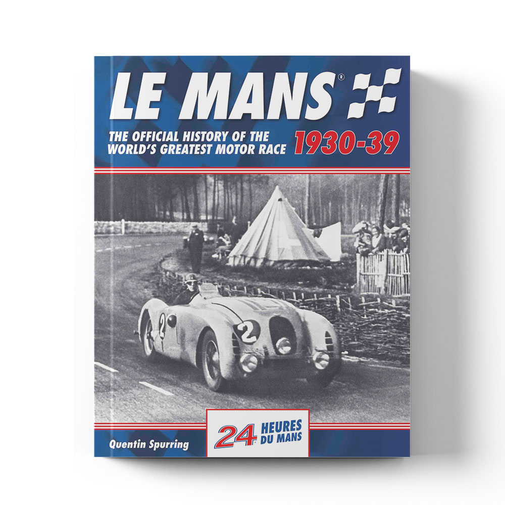 Le Mans: The Official History 1930–39 | Quentin Spurring | Book | Hardback